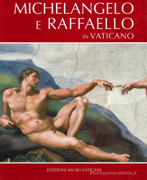 Michelangelo e Raffaello. Ediz. inglese edito da Edizioni Musei Vaticani
