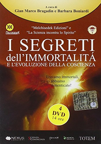 I segreti dell'immortalità e l'evoluzione della coscienza. Con DVD di Gian Marco Bragadin, Barbara Boniardi edito da Melchisedek