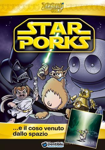 Star Porks... e il coso venuto dallo spazio di Stefano Bonfanti, Barbara Barbieri edito da Dentiblù