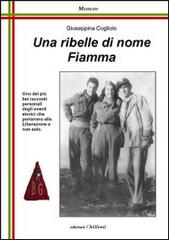 Una ribelle di nome Fiamma di Giuseppina Cogliolo edito da Chillemi