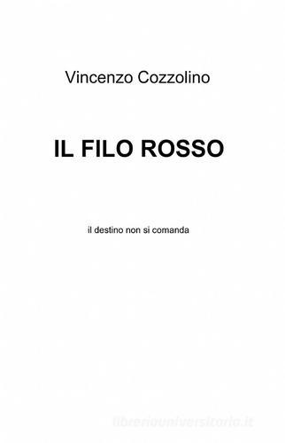 Il filo rosso di Vincenzo Cozzolino edito da ilmiolibro self publishing
