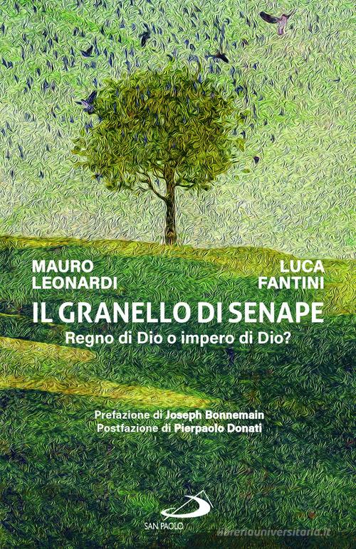 Il granello di senape. Regno di Dio o impero di Dio? di Mauro Leonardi, Luca Fantini edito da San Paolo Edizioni