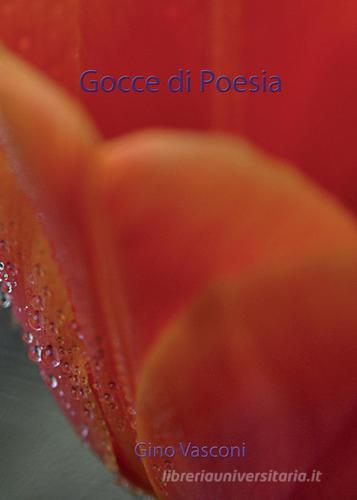 Gocce di poesia di Gino Vasconi edito da Youcanprint