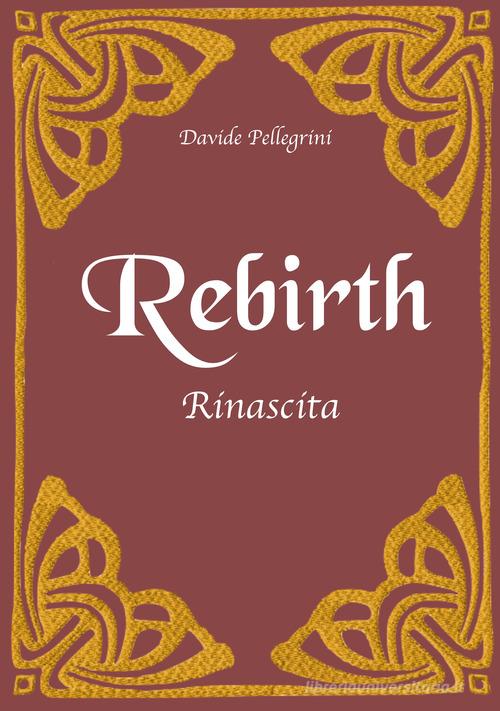 Rebirth. Rinascita di Davide Pellegrini edito da Autopubblicato