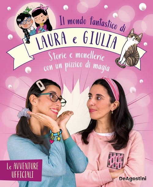 Il mondo fantastico di Laura e Giulia edito da De Agostini