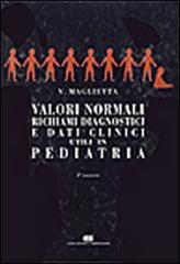 Valori normali, richiami diagnostici e dati clinici utili in pediatria di Vittorio Maglietta edito da CEA