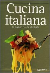 Cucina italiana. Le migliori ricette illustrate. Ediz. illustrata edito da Giunti Editore