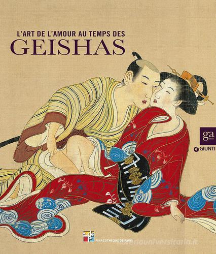 L' art de l'amour au temps de geishas. Ediz. illustrata edito da Giunti Editore