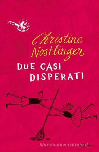Due casi disperati di Christine Nöstlinger edito da Rizzoli