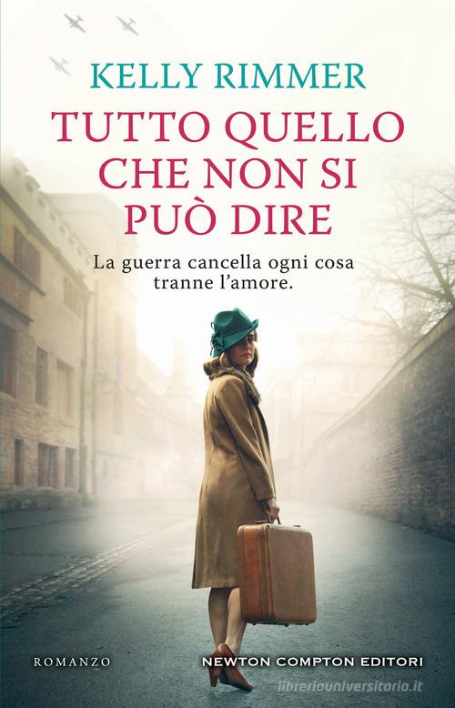 Libro Tutto quello che non si può dire di Kelly Rimmer 3.0 di Newton Compton Editori