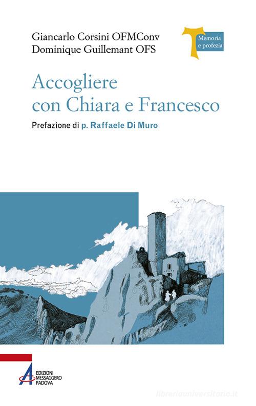 Accogliere con Chiara e Francesco di Dominique Guillemant, Giancarlo Corsini edito da EMP - Edizioni Messaggero Padova