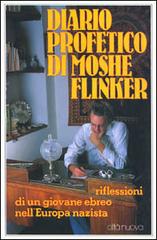 Diario profetico (1942-1943). Riflessioni di un giovane ebreo nell'Europa nazista di Moshe Flinker edito da Città Nuova