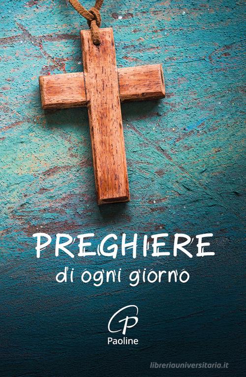 Preghiere di ogni giorno. Nuova ediz. edito da Paoline Editoriale Libri
