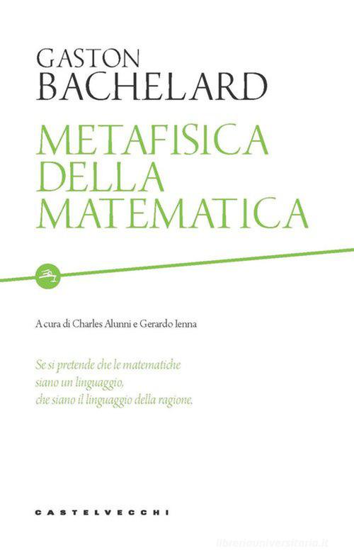 Metafisica della matematica di Gaston Bachelard edito da Castelvecchi