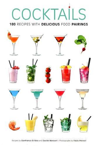 Cocktail. 180 ricette con sfiziosi abbinamenti gastronomici. Ediz. inglese di Gianfranco Di Niso, Davide Manzoni edito da White Star