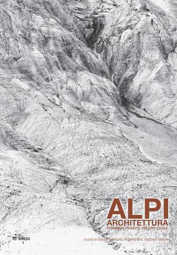 Alpi. Architettura. Patrimonio, progetto, sviluppo locale edito da Mimesis
