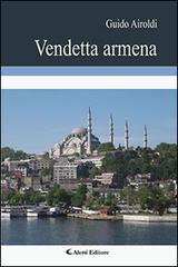 Vendetta armena di Guido Airoldi edito da Aletti