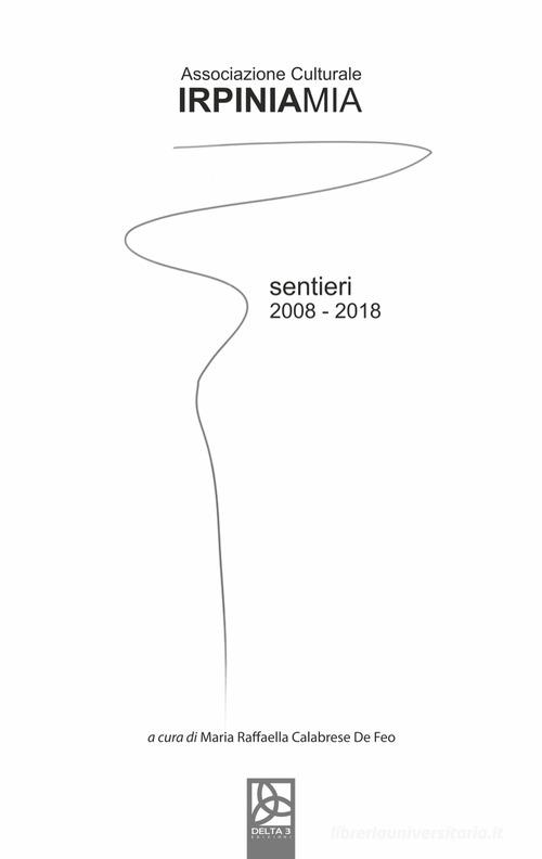 Sentieri 2008-2018 edito da Delta 3