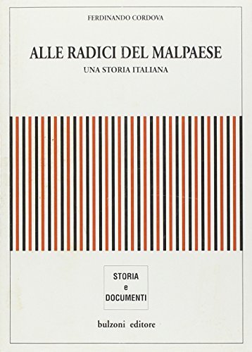 Alle radici del malpaese. Una storia italiana di Ferdinando Cordova edito da Bulzoni