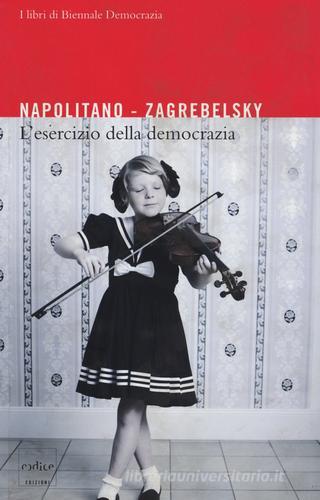 L' esercizio della democrazia di Gustavo Zagrebelsky, Giorgio Napolitano edito da Codice