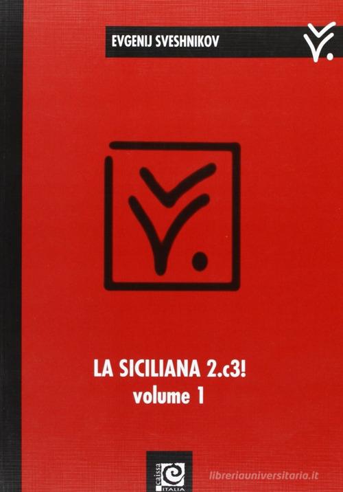 La siciliana 2.c3! vol.1 di Evgenij Sveshnikov edito da Caissa Italia
