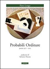 Probabili orditure. Poesie 1977-2012 di Piero Longo edito da Plumelia Edizioni