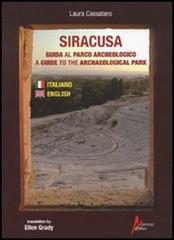 Siracusa. Guida al parco archeologico-A guide to the archaeological park di Laura Cassataro edito da Morrone Editore