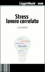 Stress lavoro correlato di Lisa Galbiati edito da FerrariSinibaldi