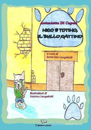 Nico e Totino, il bullo gattino di Antonietta Di Capua edito da Il Quaderno Edizioni
