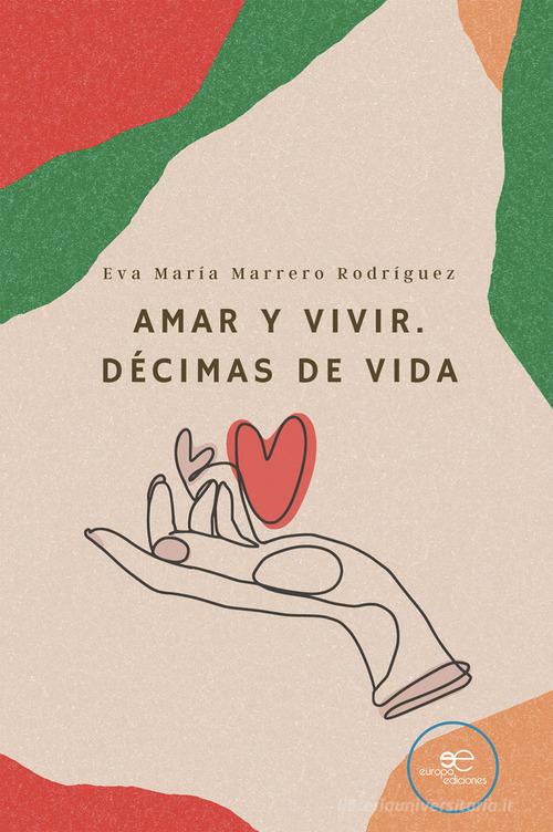 Amar y vivir. Décimas de vida di Eva María Marrero Rodríguez edito da Europa Edizioni