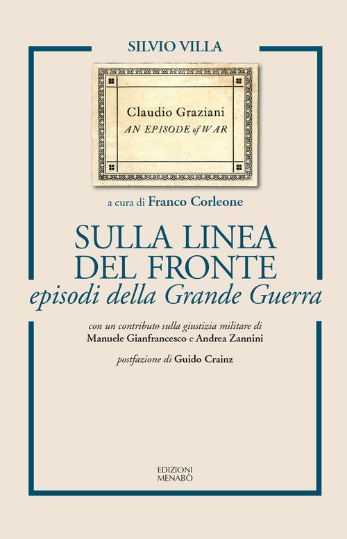 Sulla linea del fronte episodi della Grande Guerra. Ediz. ampliata di Silvio Villa edito da Menabò