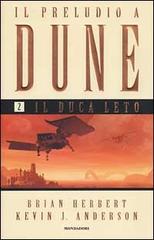 Il Duca Leto. Il preludio a Dune vol.2 di Kevin J. Anderson, Brian Herbert edito da Mondadori