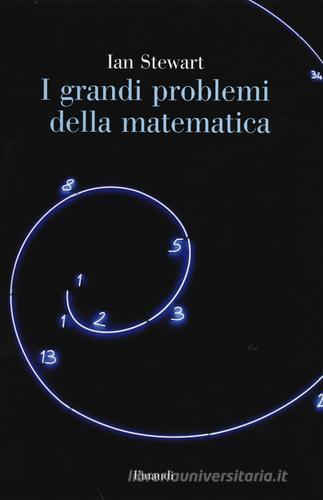 I grandi problemi della matematica. Meraviglie e misteri di Ian Stewart edito da Einaudi