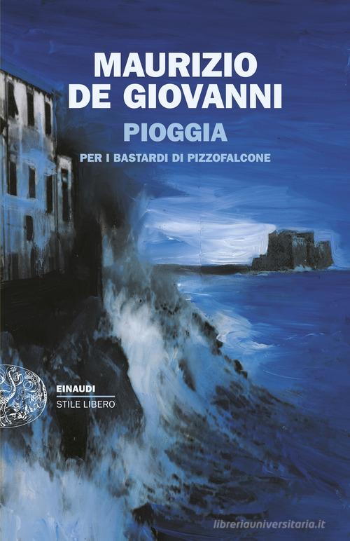 Pioggia per i Bastardi di Pizzofalcone di Maurizio de Giovanni edito da Einaudi