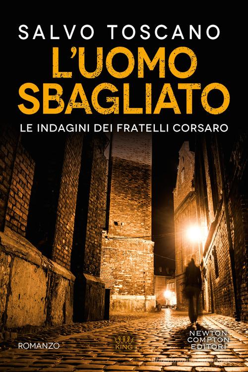 L'uomo sbagliato di Salvo Toscano edito da Newton Compton Editori