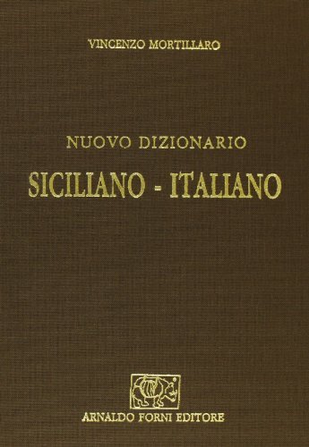 Nuovo dizionario siciliano-italiano (rist. anast. Palermo, 1876-81) di Vincenzo Mortillaro edito da Forni