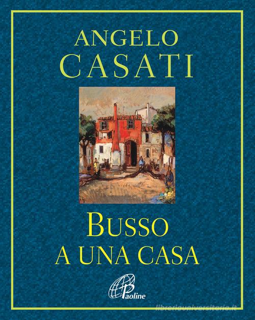 Busso a una casa di Angelo Casati edito da Paoline Editoriale Libri