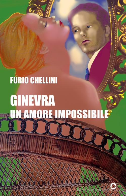 Ginevra. Un amore impossibile di Furio Chellini edito da goWare