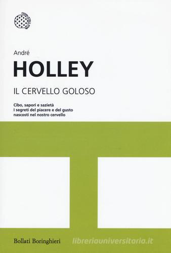 Il cervello goloso di André Holley edito da Bollati Boringhieri