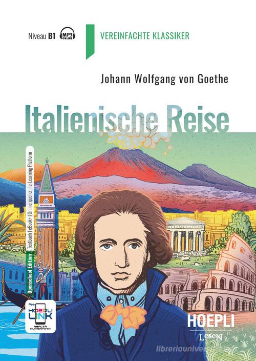 Italienische Reise. B1. Con e-book. Con espansione online di Johann Wolfgang Goethe edito da Hoepli
