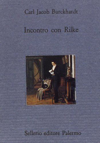 Incontro con Rilke di Jacob Burckhardt edito da Sellerio Editore Palermo