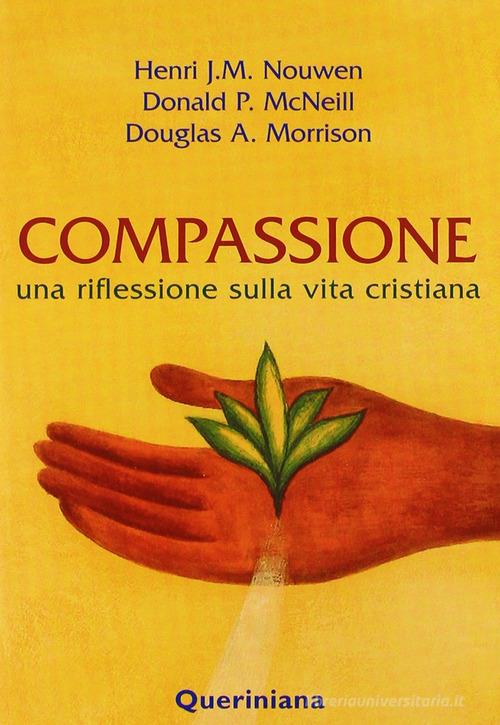 Compassione. Una riflessione sulla vita cristiana di Henri J. Nouwen, Donald P. McNeill, Douglas A. Morrison edito da Queriniana
