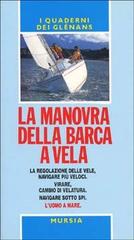 La manovra della barca a vela. Guide Glénans edito da Ugo Mursia Editore