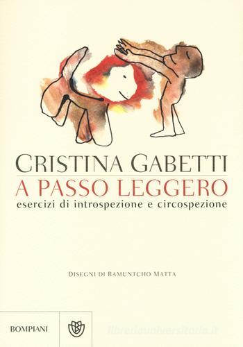 A passo leggero. Esercizi di introspezione e circospezione di Cristina Gabetti edito da Bompiani