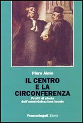 Il centro e la circonferenza. Profili di storia dell'amministrazione locale di Piero Aimo edito da Franco Angeli