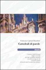 Cattedrali di parole di Francesca Cipriani Bianchini edito da Gruppo Albatros Il Filo
