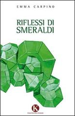 Riflessi di smeraldi di Emma Carpino edito da Kimerik