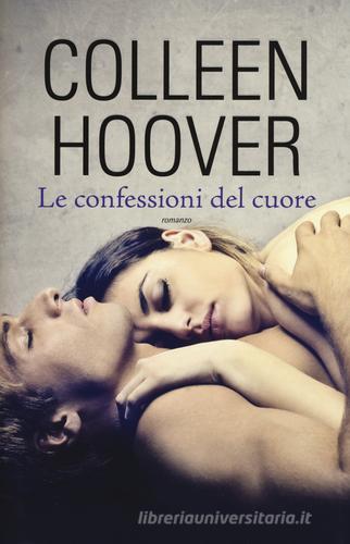 Le confessioni del cuore di Colleen Hoover edito da Leggereditore