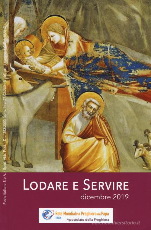 Lodare e servire. Dicembre 2019 edito da Apostolato della Preghiera
