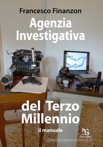 Agenzia investigativa del Terzo Millennio. Il manuale di Francesco Finanzon edito da Greco e Greco